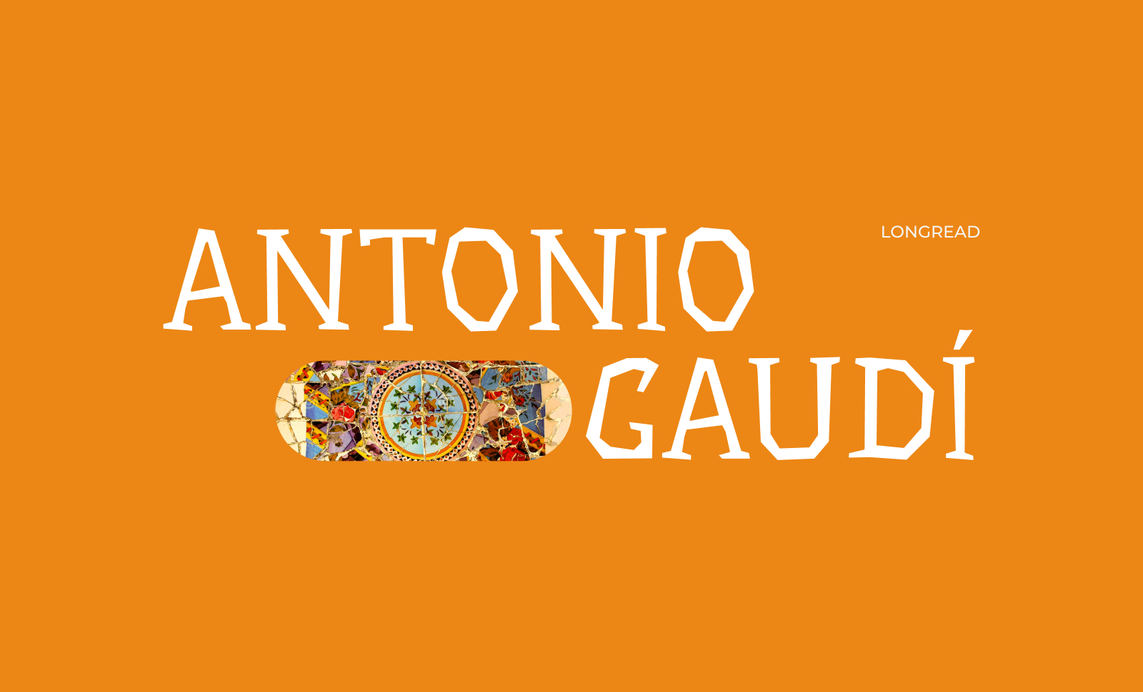 Longread about Antoni Gaudi